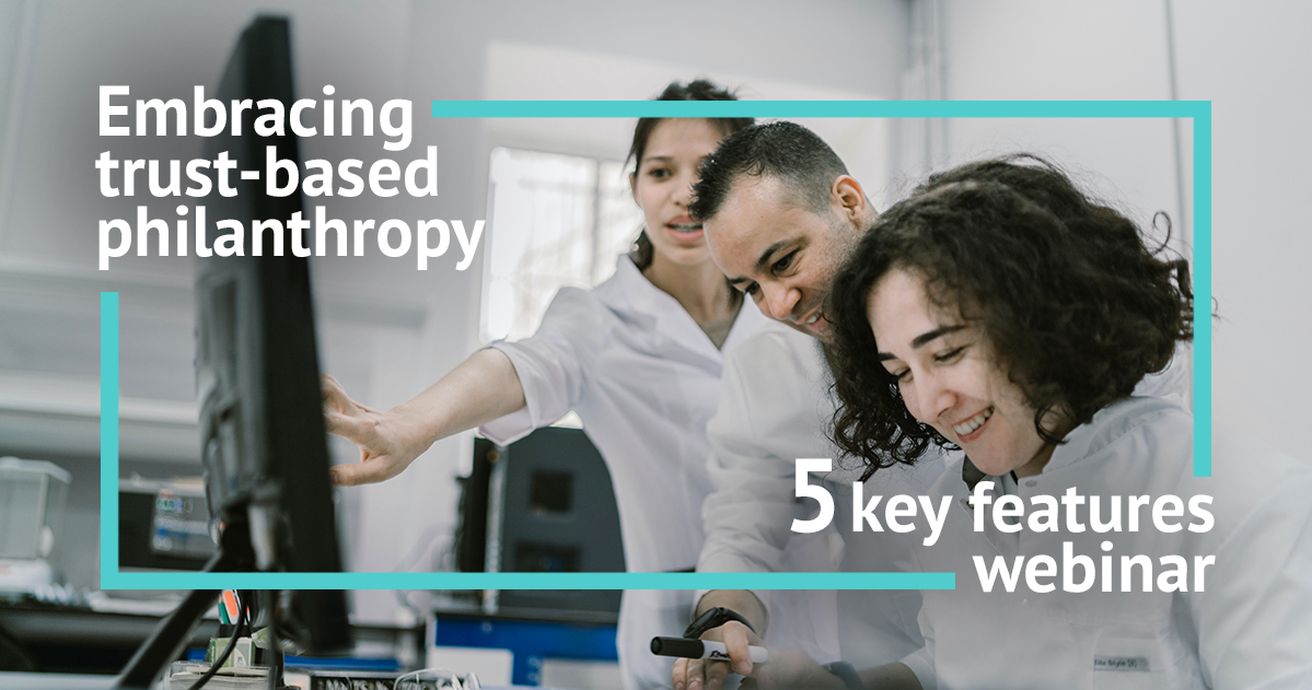 Embracing trust-based philanthropy: 5 key features grantmakers are employing today